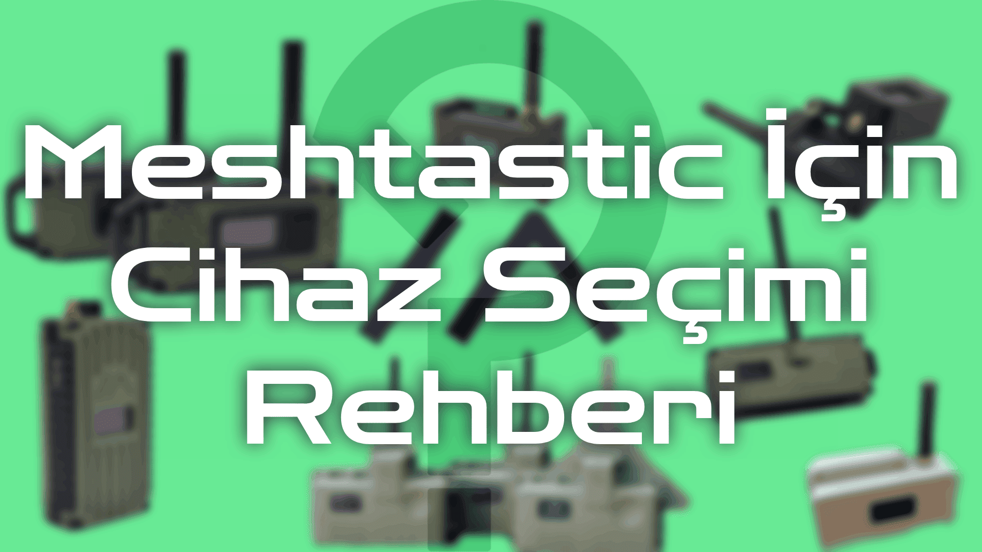 Meshtastic İçin Cihaz Seçimi